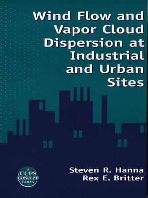 cover image of Wind Flow and Vapor Cloud Dispersion at Industrial and Urban Sites
